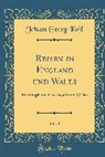 Johann Georg Kohl - Reisen in England und Wales, Vol. 1