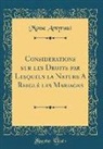 Moise Amyraut, Moïse Amyraut - Considerations sur les Droits par Lesquels la Nature A Reiglé les Mariages (Classic Reprint)