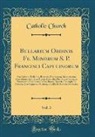 Catholic Church - Bullarium Ordinis Ff. Minorum S. P. Francisci Capucinorum, Vol. 3