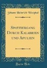 Johann Heinrich Westphal - Spatziergang Durch Kalabrien und Apulien (Classic Reprint)