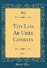 Livy Livy - Titi Livi Ab Urbe Condita, Vol. 2 (Classic Reprint)