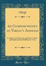 Virgil Virgil - 60 Compositionen zu Virgil's Aeneide