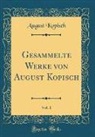 August Kopisch - Gesammelte Werke von August Kopisch, Vol. 1 (Classic Reprint)