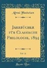 Alfred Fleckeisen - Jahrbücher für Classische Philologie, 1894, Vol. 21 (Classic Reprint)