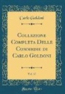 Carlo Goldoni - Collezione Completa Delle Commedie di Carlo Goldoni, Vol. 17 (Classic Reprint)