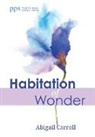 Abigail Carroll - Habitation of Wonder