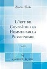 Gaspard Lavater - L'Art de Connaître les Hommes par la Physionomie, Vol. 2 (Classic Reprint)
