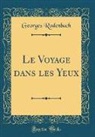 Georges Rodenbach - Le Voyage dans les Yeux (Classic Reprint)