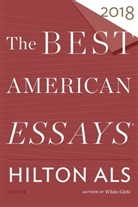 Hilton Als, Robert Atwan, Hilto Als, Hilton Als, Atwan, Robert Atwan - The Best American Essays 2018