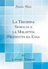 Corrado Tommasi - La Trichina Spiralis e la Malattia Prodotta da Essa (Classic Reprint)
