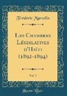 Frederic Marcelin, Frédéric Marcelin - Les Chambres Législatives d'Haïti (1892-1894), Vol. 2 (Classic Reprint)