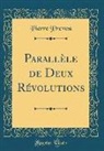 Pierre Prevost - Parallèle de Deux Révolutions (Classic Reprint)