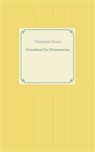 Heinrich Heine - Deutschland. Ein Wintermärchen
