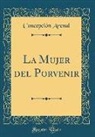Concepción Arenal - La Mujer del Porvenir (Classic Reprint)