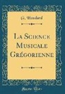 G. Houdard - La Science Musicale Grégorienne (Classic Reprint)