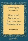 Jonathan Swift - Gulliver's Voyages to Lilliput and Brobdingnag (Classic Reprint)