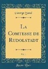 George Sand - La Comtesse de Rudolstadt, Vol. 1 (Classic Reprint)