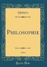 Voltaire Voltaire - Philosophie, Vol. 6 (Classic Reprint)