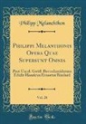 Philipp Melanchthon - Philippi Melanthonis Opera Quae Supersunt Omnia, Vol. 28