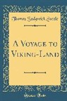 Thomas Sedgwick Steele - A Voyage to Viking-Land (Classic Reprint)