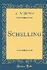 Emile Brehier, Émile Bréhier - Schelling (Classic Reprint)