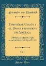 Alexander Von Humboldt - Cristóbal Colón y el Descubrimiento de América, Vol. 1