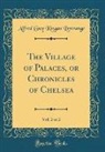 Alfred Guy Kingan L'Estrange - The Village of Palaces, or Chronicles of Chelsea, Vol. 2 of 2 (Classic Reprint)