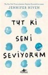 Jennifer Niven - Tut Ki Seni Seviyorum
