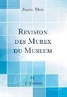 J. Poirier - Revision des Murex du Museum (Classic Reprint)