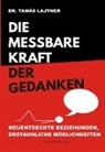 Dr. Tamas Lajtner, Tamas Lajtner, Tamás Lajtner, Tamás (Dr.) Lajtner - Die messbare Kraft der Gedanken