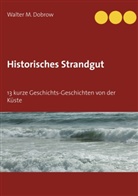 Walter M Dobrow, Walter M. Dobrow - Historisches Strandgut