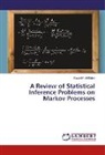 Basel M Al-Eideh, Basel M. Al-Eideh - A Review of Statistical Inference Problems on Markov Processes