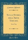Gaetano Milanesi - Sulla Storia dell'Arte Toscana
