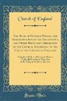 Church Of England - The Book of Common Prayer, and Administration of the Sacraments, and Other Rites and Ceremonies of the Church, According to the Use of the Church of England