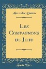 Alexandre Dumas - Les Compagnons de Jehu (Classic Reprint)