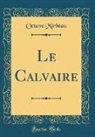 Octave Mirbeau - Le Calvaire (Classic Reprint)