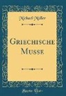 Michael Müller - Griechische Musse (Classic Reprint)