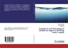 Adel Amer, Fedeka Madkour, Fedekar Madkour, Shyma Shalaby, Shymaa Shalaby - Ecological and Toxicological studies on algae in drinking water supply