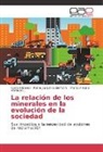 Cecili Elizondo, Cecilia Elizondo, Pedro Joaquí Gutiérrez-Y, Pedro Joaquín Gutiérrez-Y, Pedro Joaquín Gutiérrez-Y., Márqu... - La relación de los minerales en la evolución de la sociedad