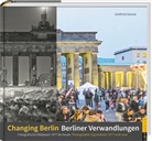 Gottfried Schenk - Berliner Verwandlungen / Changing Berlin