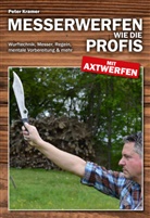 Peter Kramer - Messerwerfen wie die Profis - mit Axtwerfen