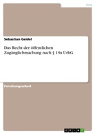 Sebastian Geidel - Das Recht der öffentlichen Zugänglichmachung nach 19a UrhG