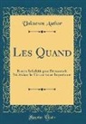 Unknown Author - Les Quand: Recette Infaillible Pour Découvrir La Vérité Dans Les Circonstances Importantes (Classic Reprint)