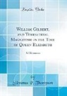 Silvanus P. Thompson - William Gilbert, and Terrestrial Magnetism in the Time of Queen Elizabeth: A Discourse (Classic Reprint)