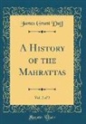James Grant Duff - A History of the Mahrattas, Vol. 2 of 2 (Classic Reprint)