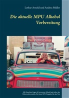 Lotha Arnold, Lothar Arnold, Andrea Müller - Die aktuelle MPU Alkohol Vorbereitung