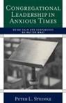 Peter L Steinke, Peter L. Steinke - Congregational Leadership in Anxious Times