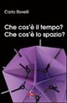 Carlo Rovelli - Che cos'è il tempo? Che cos'è lo spazio?