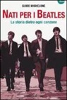Guido Michelone - Nati per i Beatles. La storia dietro ogni canzone