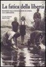 Claudio Anselmo, Simone Gosso - La fatica della libertà. Brandizzo dalla dichiarazione di guerra alla liberazione